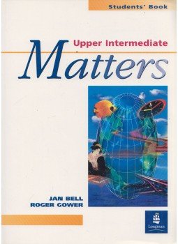 Jan Bell, Roger Gower - Upper Intermediate Matters Students' Book Jan Bell, Roger Gower - Upper Intermediate Matters Students' Book, Harlow 2004 antikvár könyv