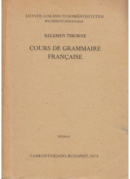 Kelemen Tiborné - Cours de grammaire francaise, Budapest 1976 antikvár könyv