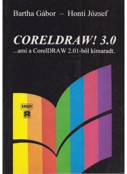 Bartha Gábor, Honti József - CorelDRAW! 3.0 Bartha Gábor, Honti József - CorelDRAW! 3.0, Budapest 0 antikvár könyv