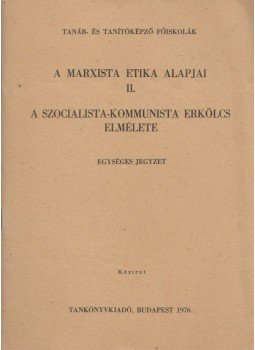 Nagy Antal - A marxista etika alapjai II. Nagy Antal - A marxista etika alapjai II., Budapest 1976 antikvár könyv