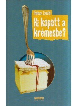 Kolozsi László - Ki köpött a krémesbe? Kolozsi László - Ki köpött a krémesbe?, Budapest 2011 antikvár könyv
