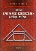 Déry Attila - Régi építészeti kifejezések gyűjteménye