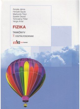 Gulyás János, Honyek Gyula, Markovits Tibor, Szalóki Dezső, Tomcsányi Péter, Varga Antal - Fizika 7. Gulyás János, Honyek Gyula, Markovits Tibor, Szalóki Dezső, Tomcsányi Péter, Varga Antal - Fizika 7., Piliscsév 2016 antikvár könyv