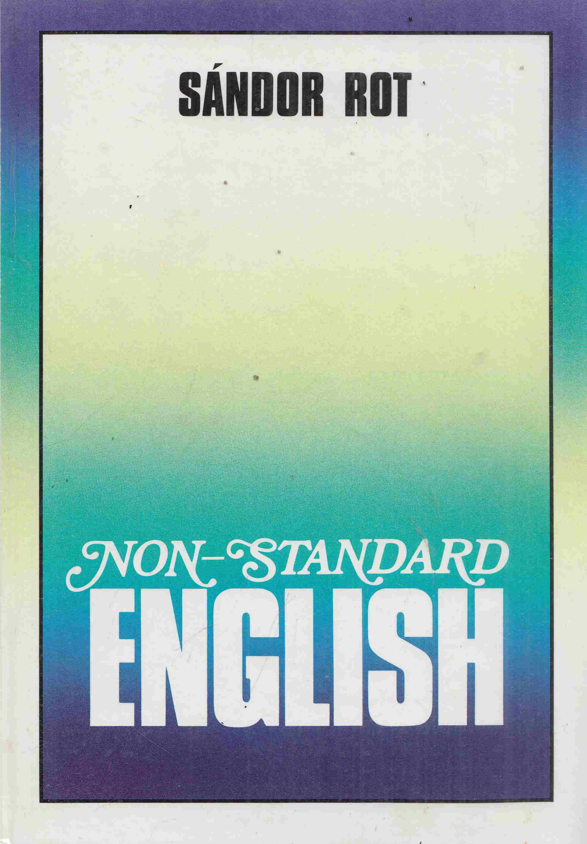 Rot Sándor - Non-standard English (Dedikált) Rot Sándor - Non-standard English (Dedikált), Budapest 1991 antikvár könyv
