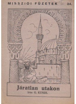 G. Kunze - Járatlan utakon, Budapest 1934 antikvár könyv