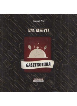 Komondi Péter - Vas megyei gasztrotúra, Szombathely 0 antikvár könyv