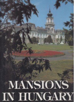 Koppány Tibor, Örsi Károly - Mansions in Hungary Koppány Tibor, Örsi Károly - Mansions in Hungary, 1990 antikvár könyv