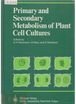 K.-H. Neumann, W. Barz, E. Reinhard - Primary and Secondary Metabolism of Plant Cell Cultures K.-H. Neumann, W. Barz, E. Reinhard - Primary and Secondary Metabolism of Plant Cell Cultures, New York 1985 antikvár könyv
