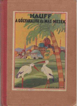 Hauff - A gólyakalifa és más mesék Hauff - A gólyakalifa és más mesék, Budapest 1930 antikvár könyv