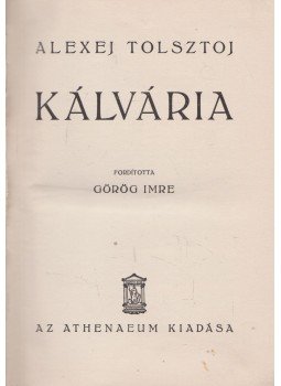Tolsztoj, Alexej - Kálvária Tolsztoj, Alexej - Kálvária, 0 antikvár könyv