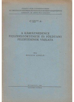 Bogsch László - A Kárpátmedence fejlődéstörténete és földtani felépítésének vázlata, Budapest 1948 antikvár könyv