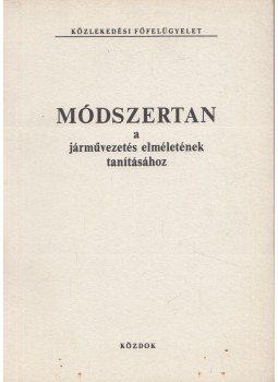 Kiss István - Módszertan a járművezetés elméletének tanításához Kiss István - Módszertan a járművezetés elméletének tanításához, Budapest 1991 antikvár könyv