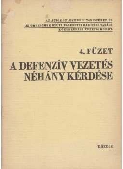 Dr. Koppány Géza - A defenzív vezetés néhány kérdése Dr. Koppány Géza - A defenzív vezetés néhány kérdése, Budapest 1972 antikvár könyv