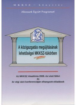 Szathmári Gábor - A közigazgatás megújításának lehetőségei MKKSZ-tükörben, Budapest 2010 antikvár könyv