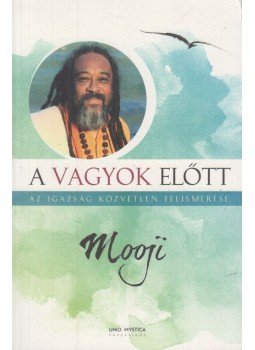 Mooji - A Vagyok előtt, Fót 2016 antikvár könyv