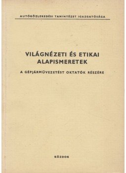 Faraga György - Világnézeti és etikai alapismeretek a gépjárművezetést oktatók részére, Budapest 1981 antikvár könyv