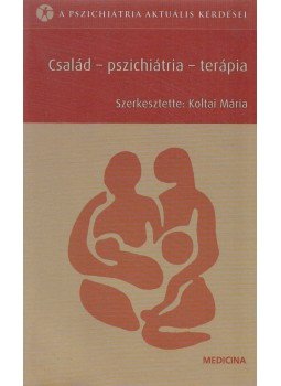 Koltai Mária - Család – pszichiátria – terápia Koltai Mária - Család – pszichiátria – terápia, Budapest 2003 antikvár könyv