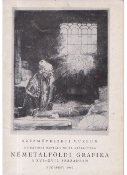  - Németalföldi Grafika a XVI-XVII. században, Budapest 1963 antikvár könyv