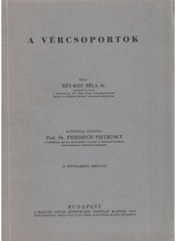 Dr. Rex-Kiss Béla - A vércsoportok Dr. Rex-Kiss Béla - A vércsoportok, Budapest 1943 antikvár könyv