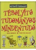 Arnold, Nick,Szemők Ildikó (szerk.) - Tébolyító tudományos mindentudó