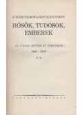 Juhász Vilmos,Kovács György - Hősök, tudósok, emberek II.