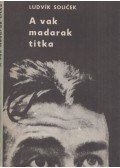 Soucek, Ludvik - A vak madarak titka
