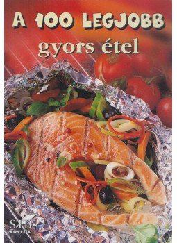 Toró Elza - A 100 legjobb gyors étel Toró Elza - A 100 legjobb gyors étel, Kistarcsa 2009 antikvár könyv