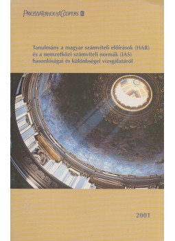  - Tanulmány a magyar számviteli előírások (HAR) és a nemzetközi számviteli normák (IAS) hasonlóságai és különbségei vizsgálatáról, Budapest 2001 antikvár könyv