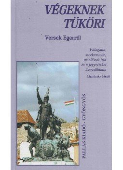 Lisztóczky László - Végeknek Tüköri Lisztóczky László - Végeknek Tüköri, Gyöngyös 1999 antikvár könyv