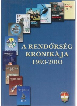 Dr. Csányi Klára (szerk.), Dr. Dutka Antal - A rendőrség krónikája 1993-2003 Dr. Csányi Klára (szerk.), Dr. Dutka Antal - A rendőrség krónikája 1993-2003, Budapest 2004 antikvár könyv