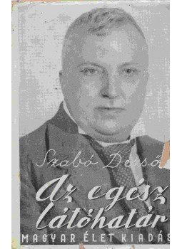 Szabó Dezső - Az egész látóhatár II. Szabó Dezső - Az egész látóhatár II., Budapest 1939 antikvár könyv