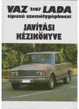  - VAZ 2107 Lada típusú személygépkocsi javítási kézikönyve, Budapest 1986 antikvár könyv