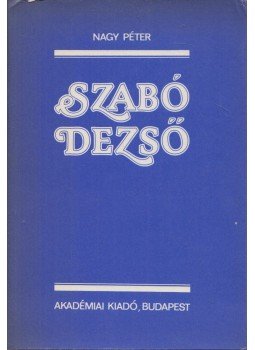 Nagy Péter - Szabó Dezső (dedikált) Nagy Péter - Szabó Dezső (dedikált), Budapest 1979 antikvár könyv