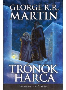 George R. R. Martin, Daniel Abraham, Tommy Patterson - Trónok harca képregény 3. szám George R. R. Martin, Daniel Abraham, Tommy Patterson - Trónok harca képregény 3. szám, Szeged 2018 antikvár könyv