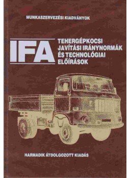  - IFA tehergépkocsi javítási iránynormák és technológiai előírások III/108-113, Budapest 1990 antikvár könyv