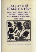 Buda Attila - "Áll az Idő és máll a Tér" - Babits István levelei a keleti frontról..