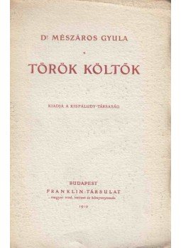 Dr. Mészáros Gyula - Török költők Dr. Mészáros Gyula - Török költők, Budapest 1910 antikvár könyv