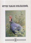 Kiss Lajos,Nagy Károly,Dr. Berényi Béla,Balogh István,Beregszászi György,Páll Endre,Varga Tamás - Ötven vadász emlékeiből 8.