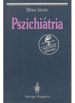 Bitter István - Pszichiátria Bitter István - Pszichiátria, Budapest-Berlin-Heidelberg-New York-London-Paris-Tokyo-Hong Kong-Barcelona 1994 antikvár könyv