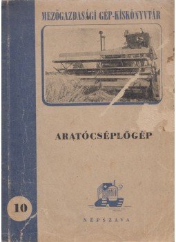 Bakó László - Aratócséplőgép Bakó László - Aratócséplőgép, Budapest 1951 antikvár könyv