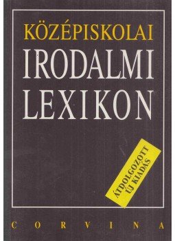 Kelecsényi László Zoltán (szerk.) - Középiskolai irodalmi lexikon Kelecsényi László Zoltán (szerk.) - Középiskolai irodalmi lexikon, Budapest 1997 antikvár könyv