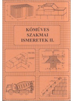 Szerényi István- Gazsó Anikó - Kőműves szakmai ismeretek II. Szerényi István- Gazsó Anikó - Kőműves szakmai ismeretek II., Pécs 1996 antikvár könyv