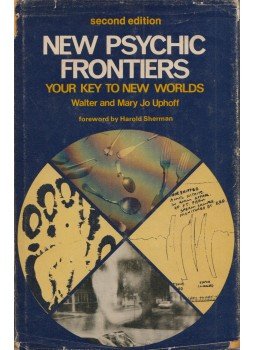 Walter Uphoff, Mary Jo Uphoff - New Psychic Frontiers: Your Key to New Worlds (aláírt), New York, New York 1977 antikvár könyv