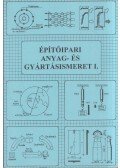 Szerényi István ,Gazsó Anikó - Építőipari anyag- és gyártásismeret I.
