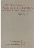 Zsigmond László - Nyugat-Európa, az Egyesült Államok és a nemzetközi helyzet 1945-1955