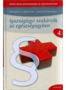 Hidvéginé dr. Adorján Lívia, Sáriné dr. Simkó Ágnes - Igazságügyi szakértők az egészségügyben, Budapest 2017 antikvár könyv