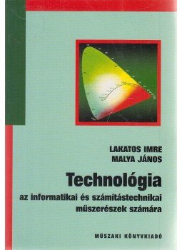 Lakatos Imre, Malya János - Technológia Lakatos Imre, Malya János - Technológia, Budapest 2004 antikvár könyv