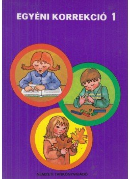 Molnár Sára, Tarnai Ottoné, Balogh Arturné, Borsi Vincéné, Kerepesi Károlyné - Egyéni korrekció 1. Molnár Sára, Tarnai Ottoné, Balogh Arturné, Borsi Vincéné, Kerepesi Károlyné - Egyéni korrekció 1., Budapest 2003 antikvár könyv