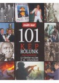 Bartal Csaba (főszerk.) - 101 kép rólunk - Ez történt velünk a XX. században