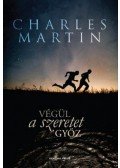Charles Martin - Végül a szeretet győz